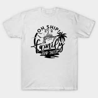 Oh Ship It's A Family Trip, family 2023 vacation Trip T-Shirt